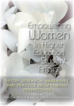 Cover Image for Empowering Women in Higher Education and Student Affairs: Theory, Research, Narratives, and Practice from Feminist Perspectives