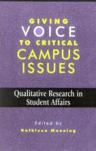 Cover Image of Giving Voice to Critical Campus Issues Qualitative Research in Student Affairs 