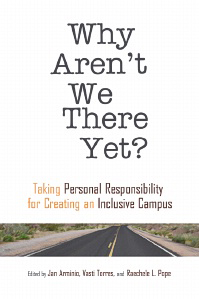 Image of Cover of Why Aren&#039;t We There Yet? Taking Personal Responsibility for Creating an Inclusive Campus